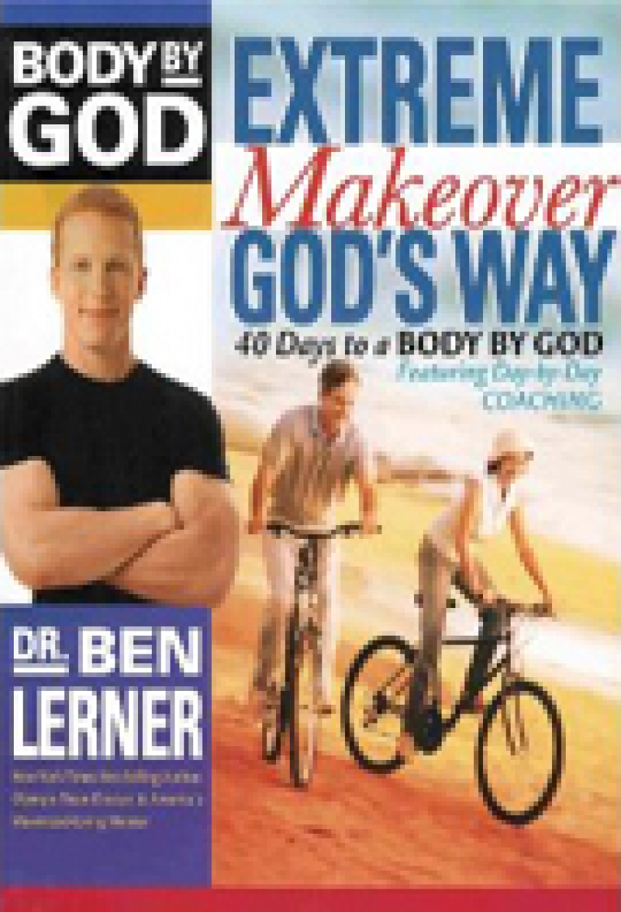 Body By God - Extreme Makeover God&#039;s Way 
