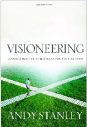 Visioneering: God&#039;s Blueprint for Developing and Maintaining Vision