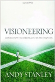 Visioneering: God's Blueprint for Developing and Maintaining Vision