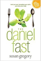 The Daniel Fast Feed Your Soul, Strengthen Your Spirit, and Renew Your Body
