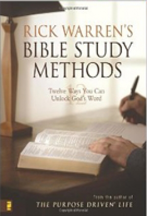 Rick Warren&#039;s Bible Study Methods: Twelve Ways You Can Unlock God&#039;s Word