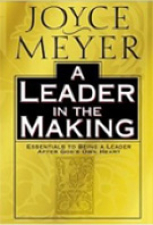 A Leader in the Making: Essentials to Being a Leader After God&#039;s Own Heart