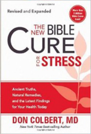 The New Bible Cure for Stress Ancient truths, natural remedies, and the latest findings for your health today 