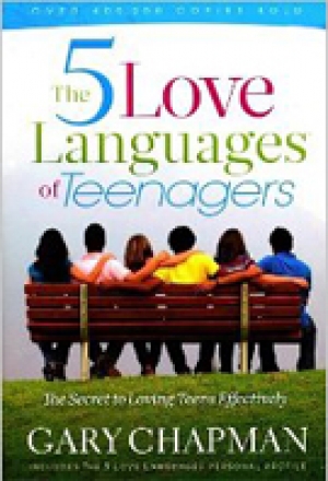 The Five Love Languages of Teenagers The Secret to Loving Teens Effectively