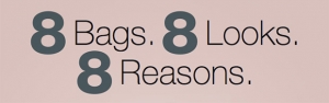 8 Bags. 8 Looks. 8 Reasons.